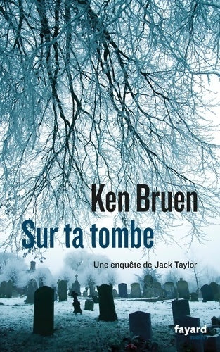 Livrenpoche : Sur ta tombe. Une enquête de Jack Taylor - Ken Bruen - Livre