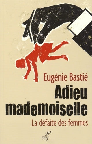Livrenpoche : Adieu mademoiselle. La défaite des femmes - Eugénie Bastié - Livre