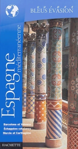 Espagne méditerranéenne - Serge Bathendier -  Guides bleus évasion  - Livre