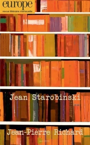 Livrenpoche : Europe n°1080 : Jean Starobinski / Jean-Pierre Richard avril 2019 - Collectif - Livre