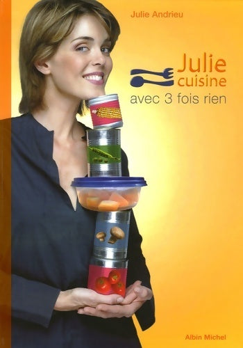 Livrenpoche : Julie cuisine avec 3 fois rien - Julie Andrieu - Livre