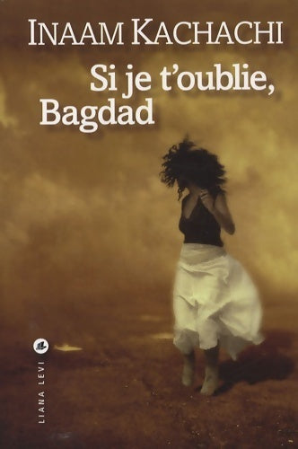 Livrenpoche : Si je t'oublie, Bagdad - Inaam Kachachi - Livre