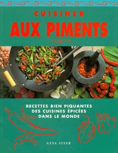 Livrenpoche : Cuisiner aux piments. Recettes bien piquantes des cuisines épicées dans le monde - Gina Steer - Livre