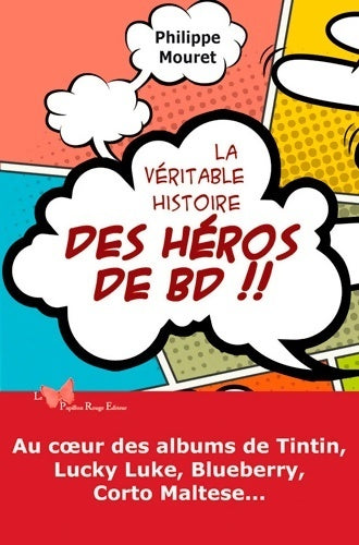 Livrenpoche : Véritable histoire des héros de BD - Philippe Mouret - Livre