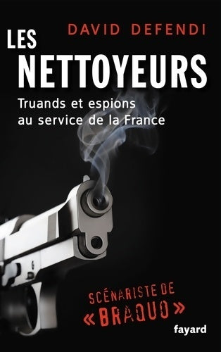 Livrenpoche : Les nettoyeurs. Truands et espions au service de la France - David Defendi - Livre