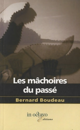 Livrenpoche : Les mâchoires du passé - Bernard Boudeau - Livre