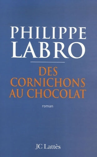Livrenpoche : Des cornichons au chocolat - Philippe Labro - Livre