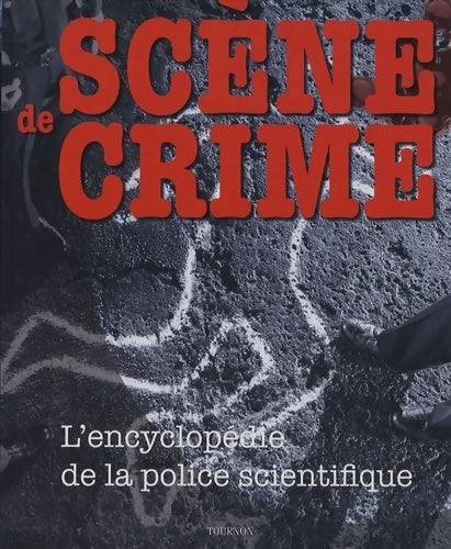 Livrenpoche : Scène de crime. L'encyclopédie de la police scientifique - Richard Platt - Livre