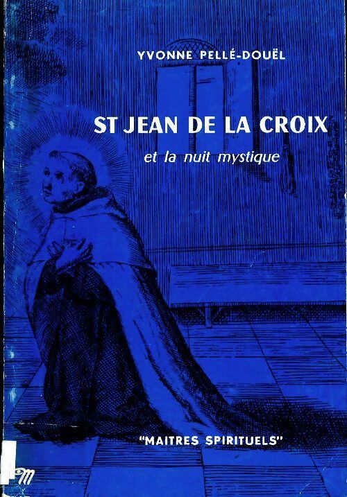 Livrenpoche : Saint Jean de la Croix et la nuit mystique - Yvonne Pellé-Douël - Livre