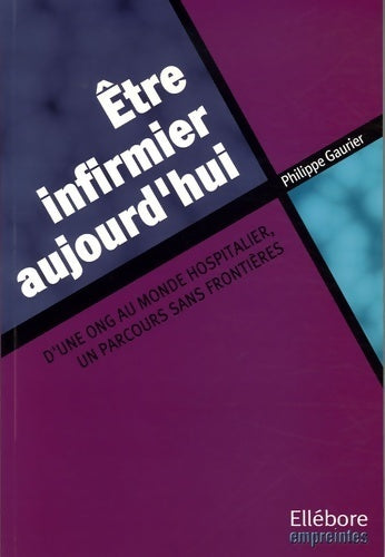 Livrenpoche : Etre infirmier aujourd'hui - Philippe Gaurier - Livre