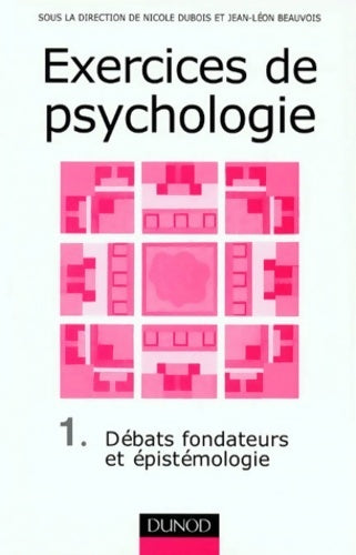 Livrenpoche : Exercices de psychologie Tome I : Débats fondateurs et épistémologie - Nicole Dubois - Livre