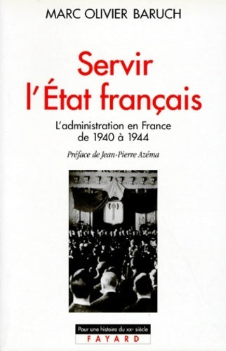 Livrenpoche : Servir l'Etat français. L'administration en France de 1940 à 1944 - Marc Olivier Baruch - Livre