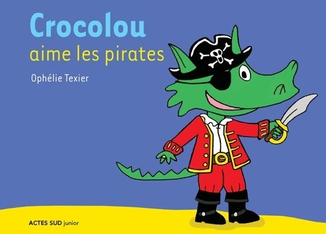Livrenpoche : Crocolou aime les pirates - Ophélie Texier - Livre
