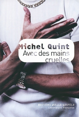 Avec des mains cruelles - Michel Quint -  Littérature française - Livre