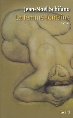 Livrenpoche : La femme-fontaine - Jean-Noël Schifano - Livre