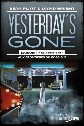 Livrenpoche : Yesterday's gone saison 1 Episodes 3 et 4 - Sean Platt & David Wright - Livre