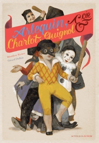 Livrenpoche : Arlequin, Charlot, Guignol & Cie - Bénédicte Rivière - Livre