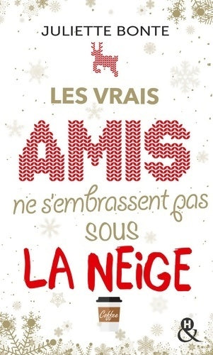 Livrenpoche : Les vrais amis ne s'embrassent pas sous la neige - Juliette Bonte - Livre