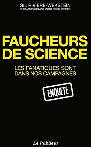 Livrenpoche : Faucheurs de science. Les fanatiques sont dans nos campagnes - Gil Rivière-Wekstein - Livre