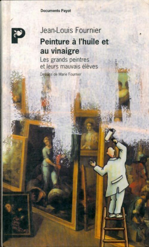 Peinture à l'huile et au vinaigre - Jean-Louis Fournier - Livre
