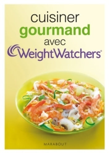 Livrenpoche : Cuisiner gourmand avec Weight Watchers - Weight Watchers - Livre