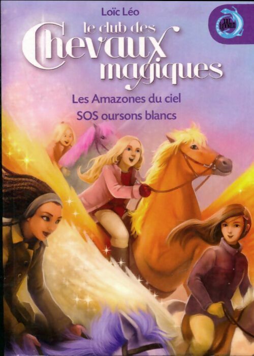 Livrenpoche : Les amazones du ciel / SOS oursons blancs - Loïc LÉo - Livre