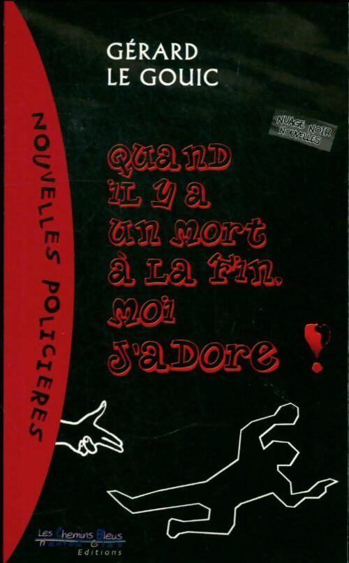 Livrenpoche : Quand il y a un mort à la fin moi j'adore ! - Gérard Le Gouic - Livre