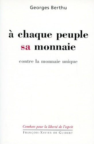 Livrenpoche : A chaque peuple sa monnaie. Contre la monnaie unique - Georges Berthu - Livre