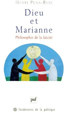 Livrenpoche : Dieu et Marianne. Philosophie de la laïcité - Henri Pena-Ruiz - Livre