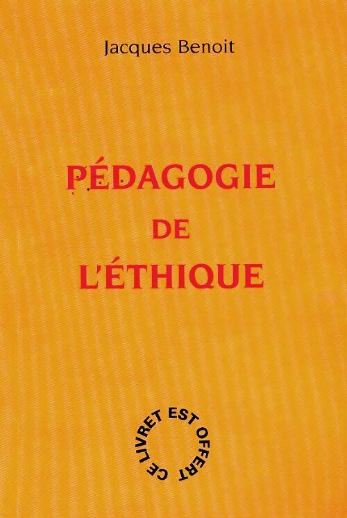 Livrenpoche : Pédagogie de l'éthique - Jacques Benoit - Livre