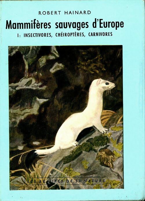 Livrenpoche : Mammifères sauvages d'Europe Tome I : Insectivores, chéiroptères, carnivores - Robert Hainard - Livre