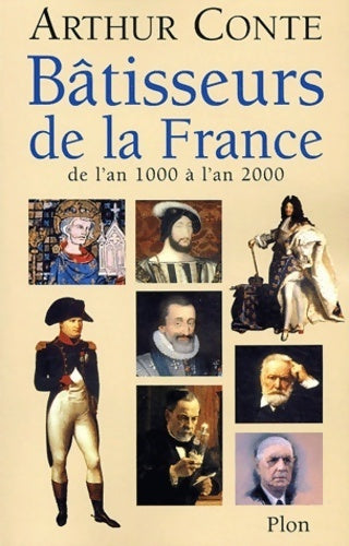Livrenpoche : Bâtisseurs de la France de l'an 1000 à l'an 2000 - Arthur Conte - Livre