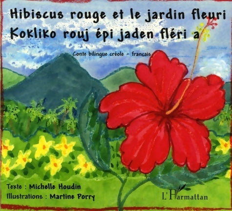 Livrenpoche : Hibiscus rouge et jardin fleuri (bilingue français-créole) - Michelle Houdin - Livre