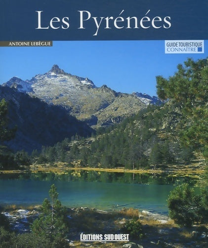 Connaître les Pyrénées - Antoine Lebègue - Livre