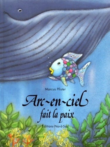 Livrenpoche : Arc-en-ciel fait la paix - Marcus Pfister - Livre