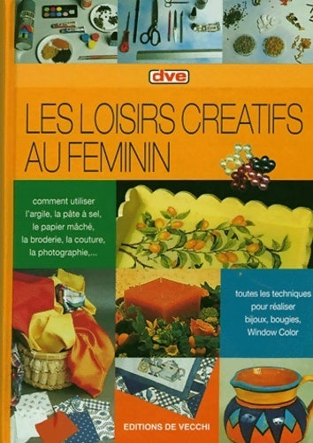 Livrenpoche : Les loisirs créatifs au féminin - E. Bottinelli - Livre