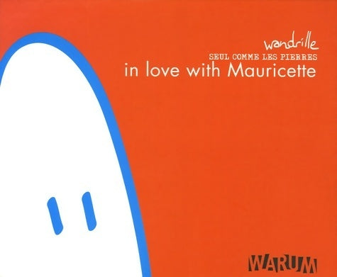Seul comme les pierres Tome I : In love with Mauricette - Wandrille -  Warum GF - Livre
