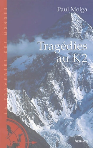 Tragédies au K2 - Paul Molga - Livre