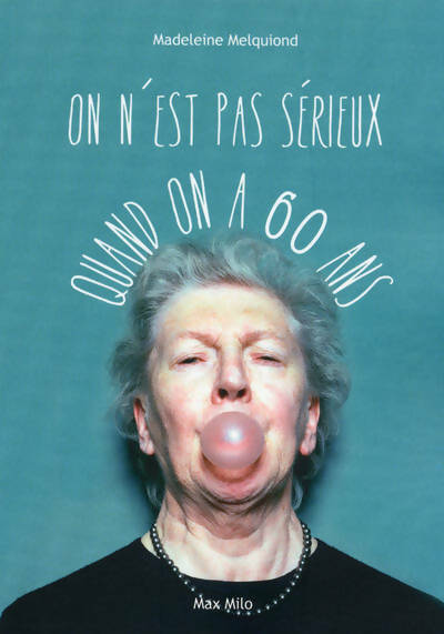 Livrenpoche : On n'est pas sérieux quand on a 60 ans - Madeleine Melquiond - Livre