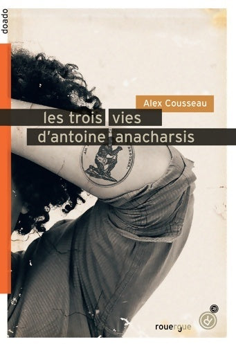 Livrenpoche : Les trois vies d'Antoine Anacharsis - Alex Cousseau - Livre
