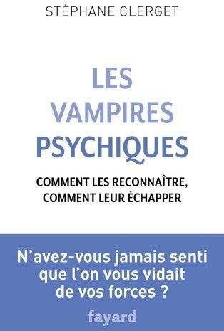 Livrenpoche : Les vampires psychiques. Comment les reconnaître, comment leur échapper - Stéphane Clerget - Livre