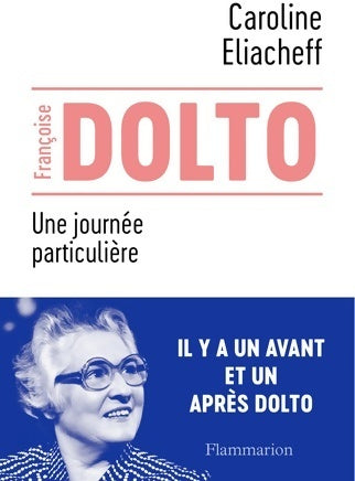 Livrenpoche : Françoise Dolto. Une journée particulière - Caroline Eliacheff - Livre