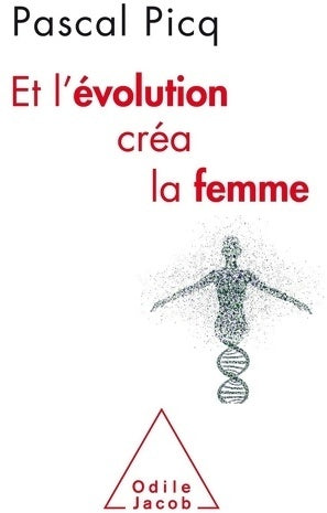Et l'évolution créa la femme - Pascal Picq - Livre