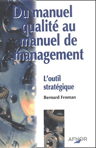 Livrenpoche : Du manuel qualité au manuel de management. L'outil stratégique - Bernard Froman - Livre