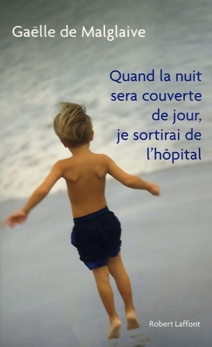 Livrenpoche : Quand la nuit sera couverte de jour, je sortirai de l'hôpital - Gaëlle De Malglaive - Livre