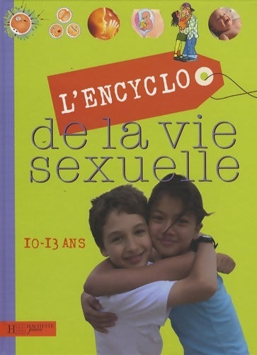 Livrenpoche : L'encyclo de la vie sexuelle 10-13 ans - Jacqueline Kahn-Nathan - Livre