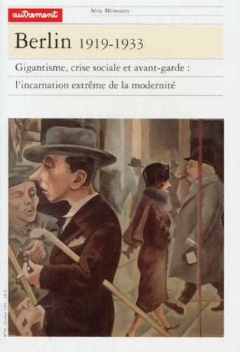 Berlin 1919-1933. Gigantesque crise sociale et avant-garde : L'incarnation extrême de la modernité - Collectif - Livre