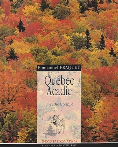 Livrenpoche : Québec Acadie. Une autre Amérique - E. Braquet - Livre