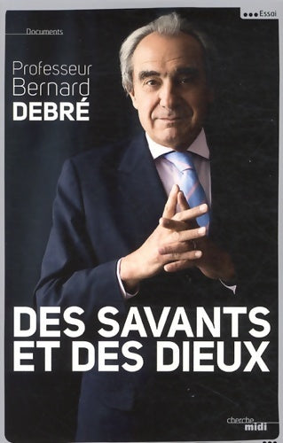 Livrenpoche : Des savants et des dieux - Bernard Debré - Livre