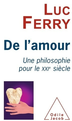 De l'amour : Une philosophie pour le XXIe siècle - Luc Ferry -  Jacob GF - Livre